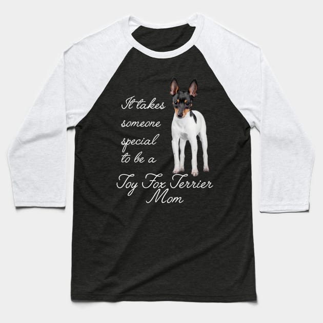 Toy Fox Terrier Mom Baseball T-Shirt by You Had Me At Woof